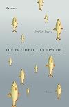 Die Freiheit der Fische: Roman