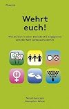 Wehrt euch!: Wie du dich in einer Demokratie engagieren und die Welt verbessern kannst
