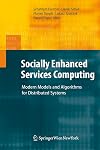 Socially enhanced services computing modern models and algorithms for distributed systems