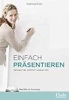 Einfach präsentieren: Worauf es wirklich ankommt