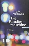 Die Paradiesmaschine: Erz&auml;hlungen (German Edition)