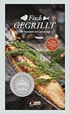 Fisch gegrillt: Mit Rezepten von Lukas Nagl