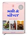 Salt and Silver am Meer: Das Abenteuer von Cozy & Jo, erz&auml;hlt in 70 Rezepten.: Zwei Freunde reisen um die Welt, um Kochen zu lernen. Zehn Jahre sp&auml;ter ... von Cozy & Jo, erz&auml;hlt in 70 Rezepten.