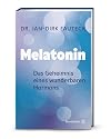Melatonin: Das Geheimnis eines wunderbaren Hormons