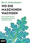 Wo die Maschinen wachsen