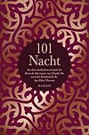 101 Nacht: Aus dem Arabischen erstmals ins Deutsche &uuml;bertragen von Claudia Ott nach der Handschrift des Aga Khan Museums