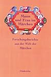 Mann und Frau im Mรคrchen : Forschungsberichte aus der Welt der Mรคrchen