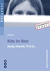 Kids im Netz ein Ratgeber der Stiftung für Konsumentenschutz