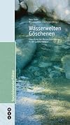 Wasserwelten Göschenen : Erkundung der Wasserphänomene in der Gotthardregion