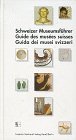 Schweizer Museumsführer: Mit Einschluss des Fürstentums Liechtenstein = Guide des musées suisses = Guida dei musei svizzeri (German Edition)