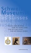 Schweizer Museumsf&uuml;hrer Museen, Sammlungen und Ausstellungsorte in der Schweiz und im F&uuml;rstentum Liechtenstein