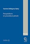 Perquisitions en procédure pénale / Yasmine Dellagana-Sabry