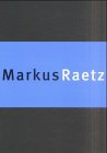 Markus Raetz: 80 reproduzierte Zeichnungen (1960–2000) und 26 Fotos von Plastiken (1985–2000) (Anlässlich der Ausstellung von Markus Raetz im Centre Pasquart, Biel/Bienne 2001)