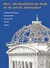 Bern - die Geschichte der Stadt im 19. und 20. Jahrhundert