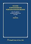Neuere Schweizerische Verfassungsgeschichte. Ihre Grundlinien in Bund und Kantonen seit 1848