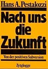 Nach uns die Zukunft. Von der positiven Subversion