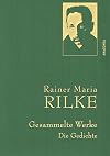 Rainer Maria Rilke - Gesammelte Werke. Die Gedichte