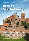 Burgen im Ordensland Preussen : Handbuch zu den Deutschordens- und Bischofsburgen in Ost- und Westpreussen