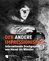 Der andere Impressionismus internationale Druckgraphik von Manet bis Whistler