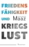 Friedensfähigkeit und Kriegslust