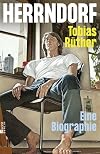 Herrndorf: Eine Biographie | «Diese Biographie ist grandios gelungen, ganz genau recherchiert ... Durchaus auch ein Generationenbild.» Jörg Magenau, RBB (German Edition)