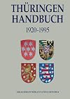 Thüringen - Handbuch: Territorium, Verfassung, Parlament, Regierung und Verwaltung in Thüringen 1920-1995 (German Edition)