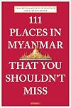 111 Places in Myanmar That You Shouldn't Miss (111 Places/Shops)