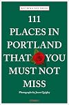 111 Places in Portland That You Must Not Miss (111 Places in .... That You Must Not Miss)