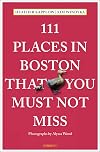 111 Places in Boston That You Must Not Miss (111 Places in .... That You Must Not Miss)