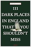 111 Dark Places in England That You Shouldn't Miss