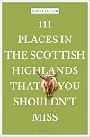 111 Places in the Scottish Highlands That You Shouldn't Miss