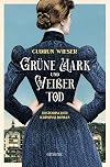 Grüne Mark und Weißer Tod: Historischer Kriminalroman