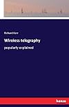 Wireless telegraphy: popularly explained