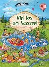 Viel los am Wasser!: Mein Naturkind-Wimmelbuch - Wimmel- und Suchspaß für Kinder ab 2 Jahren