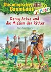 Das magische Baumhaus junior (Band 26) - König Artus und die Mission der Ritter: Kinderbuch zum Vorlesen und ersten Selberlesen - Mit farbigen Illustrationen - Für Mädchen und Jungen ab 6 Jahre