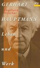 Gerhart Hauptmann. Leben und Werk. Mit bisher unpublizierten Materialien aus dem Manuskriptnachla&szlig; des Dichters.