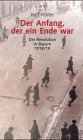 Der Anfang, der ein Ende war. Die Revolution in Bayern 1918/19.