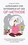 Aufräumen und Entrümpeln mit der QF-Methode (German Edition)