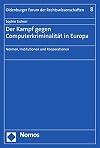 Der Kampf gegen Computerkriminalität in Europa Normen, Institutionen und Kooperationen