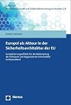 Europol als Akteur in der Sicherheitsarchitektur der EU Europäisierungseffekte für die Bekämpfung der Schweren und Organisierten Kriminalität in Deutschland