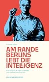 Am Rande Berlins lebt die Intelligenz: Kleinmachnow, mein Großvater und die Reklame fürs Volk