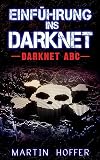 Einf&uuml;hrung ins Darknet: Darknet ABC (German Edition)
