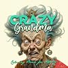 Crazy Grandma Grayscale Coloring Book for Adults Portrait Coloring Book Grandma goes crazy Grandma funny Coloring Book old faces