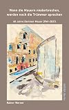 Wenn die Mauern niederbrechen, werden noch die Trümmer sprechen : 60 Jahre Berliner Mauer (1961-2021)