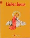 Lieber Jesus. Betbüchlein für die Kleinen.