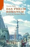 Das Forum Romanum: Leben im Herzen Roms