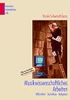 Musikwissenschaftliches Arbeiten : Hilfsmittel, Techniken, Aufgaben