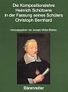 Die Kompositionslehre Heinrich Schützens in der Fassung seines Schülers Christoph Bernhard