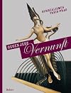 Gegen jede Vernunft. Surrealismus Paris - Prag