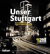 Unser Stuttgart: Die Stadt aus Sicht ihrer B&uuml;rger